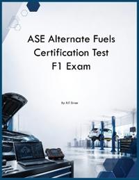 ASE Alternate Fuels Certification Test F1 Exam