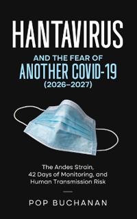 Hantavirus and the Fear of Another COVID-19 (2026-2027)