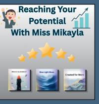 Reaching Your Potential With Miss Mikayla