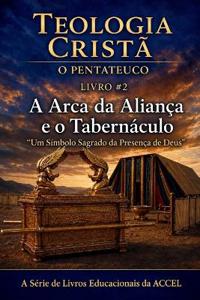O Pentateuco Livro 2 - A Arca da Aliança & o Tabernáculo