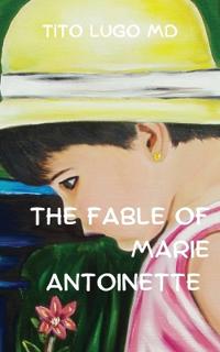 The Fable of Marie Antoinette