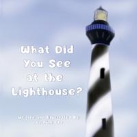 What Did You See at the Lighthouse?