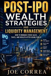 Post-IPO Wealth Strategies and Liquidity Management