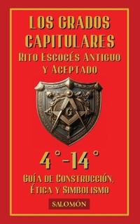 Los Grados Capitulares 4°-14°