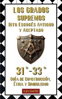 Los Grados Supremos (31° al 33°)