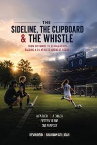 The Sideline, the Clipboard & the Whistle