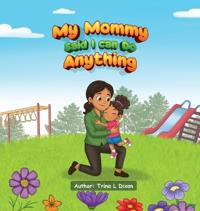 My Mommy Said I Can Do Anything