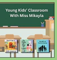 Young Kids' Classroom With Miss Mikayla