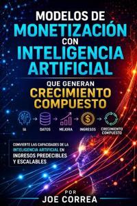 Modelos de Monetización con Inteligencia Artificial que Generan Crecimiento Compuesto