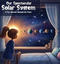 Our Spectacular Solar System