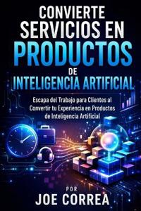 Convierte Servicios en Productos de Inteligencia Artificial