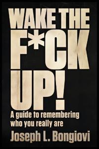 Wake The F*ck Up!