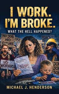I Work I'm Broke. What the Hell Happened?