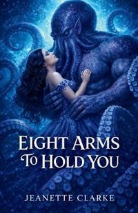 Eight Arms To Hold You