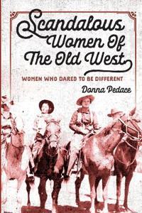 Scandalous Women of the Old West