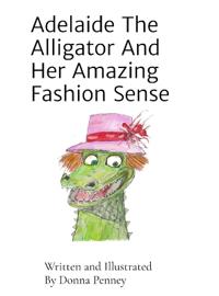 Adelaide The Alligator And Her Amazing Fashion Sense