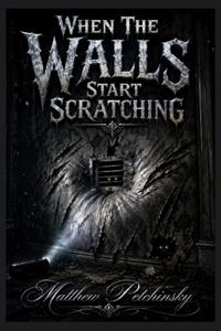 When the Walls Start Scratching