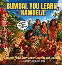 Bumbai, You Learn, Kamuela!