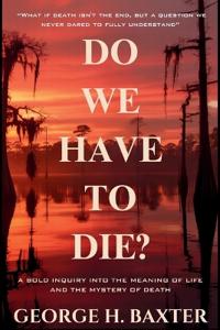 Do We Have To Die?