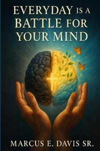 Everyday IS A Battle For Your Mind