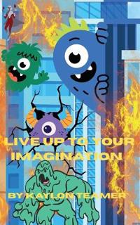 Live Up To Your Imagination