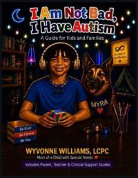 I Am Not Bad, I Have Autism