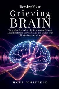 Rewire Your Grieving Brain