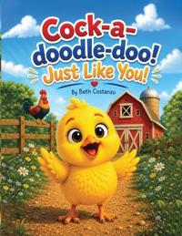Cock-a-doodle-doo! Just like you!