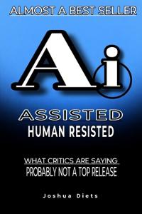 AI assisted Humans Resisted