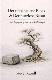 Der unbehauene Block & Der nutzlose Baum