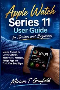 Apple Watch Series 11 User Guide for Seniors and Beginners