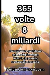 365 volte 8 miliardi