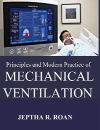 Principles and Modern Practice of Mechanical Ventilation