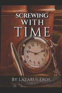 Screwing With Time
