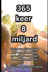 365 keer 8 miljard