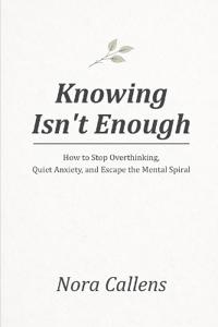 Callens, N: Knowing Isn't Enough