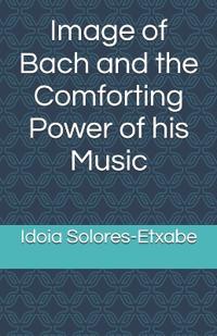 Image of Bach and the Comforting Power of his Music