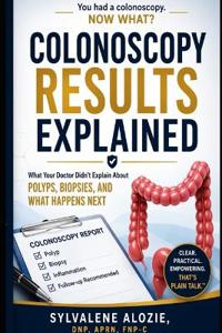 Colonoscopy Results, Explained