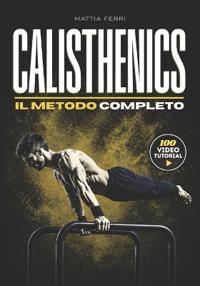 CALISTHENICS - Il Metodo Completo