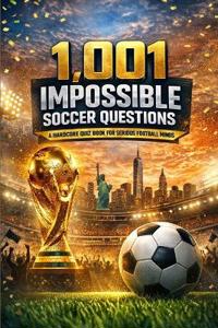 1001 Impossible Soccer Questions
