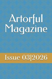 Artorful Magazine - Issue 032026