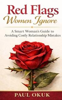 Red Flags Women Ignore