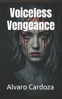 Cardoza, A: Voiceless Vengeance