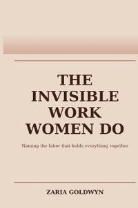 The Invisible Work Women Do