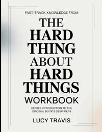 Fast-Track Knowledge From The Hard Thing About Hard Things