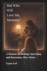 But Who Will Love Me, Momma?