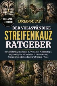 Der Vollständige Streifenkauz-Ratgeber