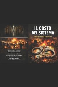 IL COSTO DEL SISTEMA - Tra criminalità e inciviltà