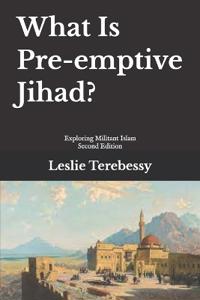 Terebessy, L: What Is Pre-emptive Jihad?
