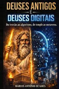 de Goes, M: DEUSES ANTIGOS E DEUSES DIGITAIS